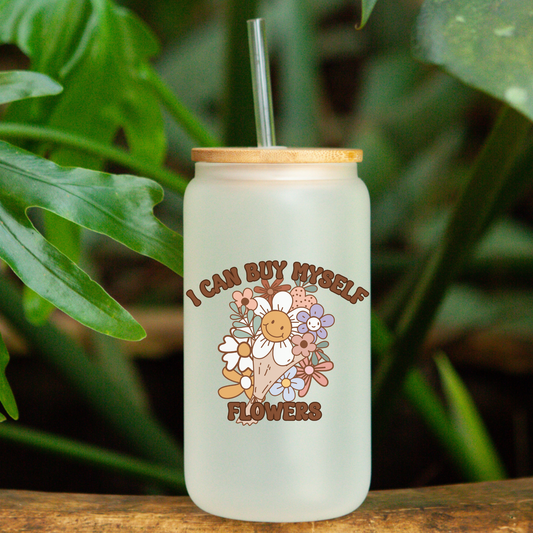 I Can Buy Myself Flowers Glass