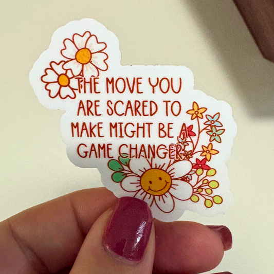 The Move You Are Scared to Make Sticker