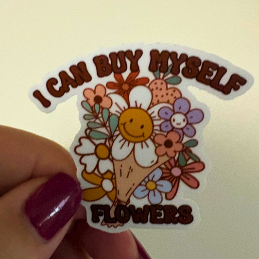I Can Buy Myself Flowers Sticker