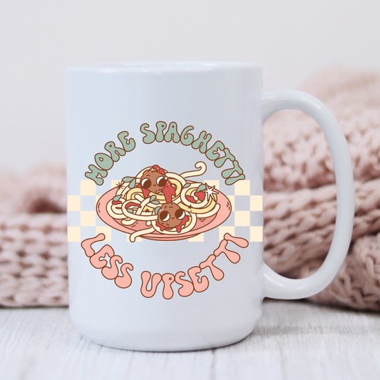 More Spaghetti Less Upsetti Mug