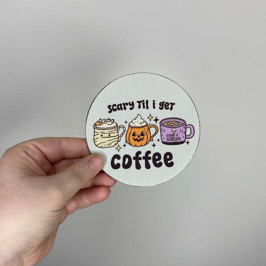 Scary till I Get Coffee Coaster